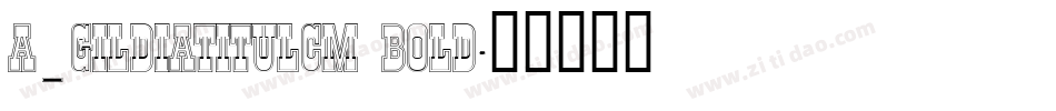a_GildiaTitulCm Bold字体转换